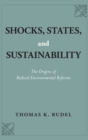 Shocks, States, and Sustainability : The Origins of Radical Environmental Reforms - Book