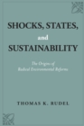 Shocks, States, and Sustainability : The Origins of Radical Environmental Reforms - Book
