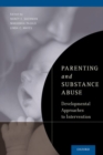 Parenting and Substance Abuse : Developmental Approaches to Intervention - Book
