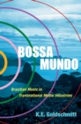 Bossa Mundo : Brazilian Music in Transnational Media Industries - eBook