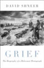 Grief : The Biography of a Holocaust Photograph - eBook