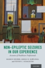 Non-Epileptic Seizures in Our Experience : Accounts of Healthcare Professionals - Book