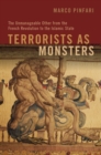 Terrorists as Monsters : The Unmanageable Other from the French Revolution to the Islamic State - eBook