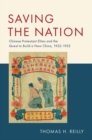 Saving the Nation : Chinese Protestant Elites and the Quest to Build a New China, 1922-1952 - Book