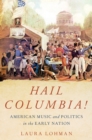 Hail Columbia! : American Music and Politics in the Early Nation - eBook