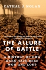 The Allure of Battle : A History of How Wars Have Been Won and Lost - Book