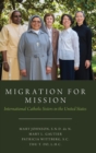 Migration for Mission : International Catholic Sisters in the United States - Book