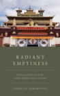 Radiant Emptiness : Three Seminal Works by the Golden Pandita Shakya Chokden - Book