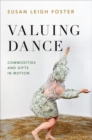 Valuing Dance : Commodities and Gifts in Motion - Book