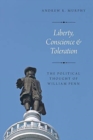 Liberty, Conscience, and Toleration : The Political Thought of William Penn - Book