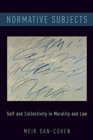 Normative Subjects : Self and Collectivity in Morality and Law - Book