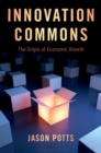 Innovation Commons : The Origin of Economic Growth - Book