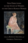 New Directions in the Study of Women in the Greco-Roman World - Book