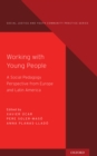 Working with Young People : A Social Pedagogy Perspective from Europe and Latin America - Xavier Ucar
