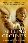 Dueling Grounds : Revolution and Revelation in the Musical Hamilton - eBook