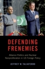 Defending Frenemies : Alliances, Politics, and Nuclear Nonproliferation in US Foreign Policy - eBook