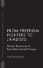 From Freedom Fighters to Jihadists : Human Resources of Non State Armed Groups - Book