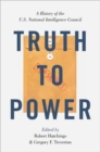 Truth to Power : A History of the U.S. National Intelligence Council - Book