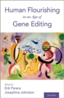 Human Flourishing in an Age of Gene Editing - Book