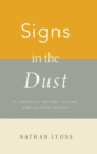 Signs in the Dust : A Theory of Natural Culture and Cultural Nature - Book