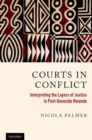 Courts in Conflict : Interpreting the Layers of Justice in Post-Genocide Rwanda - Book