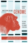Ancestors in Our Genome : The New Science of Human Evolution - Book