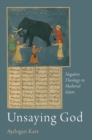 Unsaying God : Negative Theology in Medieval Islam - eBook