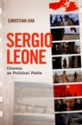 Sergio Leone : Cinema as Political Fable - eBook