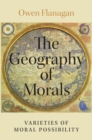 The Geography of Morals : Varieties of Moral Possibility - Book