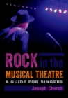 Rock in the Musical Theatre : A Guide for Singers - Book