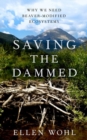 Saving the Dammed : Why We Need Beaver-Modified Ecosystems - Book
