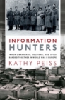 Information Hunters : When Librarians, Soldiers, and Spies Banded Together in World War II Europe - Book
