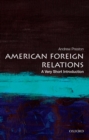 American Foreign Relations: A Very Short Introduction - eBook