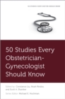 50 Studies Every Obstetrician-Gynecologist Should Know - eBook