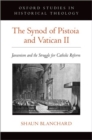 The Synod of Pistoia and Vatican II : Jansenism and the Struggle for Catholic Reform - Book