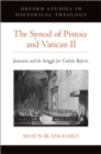 The Synod of Pistoia and Vatican II : Jansenism and the Struggle for Catholic Reform - eBook