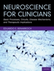 Neuroscience for Clinicians : Basic Processes, Circuits, Disease Mechanisms, and Therapeutic Implications - eBook