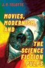 Movies, Modernism, and the Science Fiction Pulps - Book
