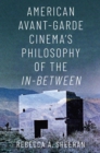 American Avant-Garde Cinema's Philosophy of the In-Between - eBook