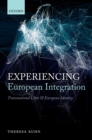 Experiencing European Integration : Transnational Lives and European Identity - eBook