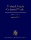 Michael Atiyah Collected Works : Volume 7: 2002-2013 - eBook