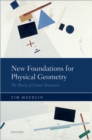 New Foundations for Physical Geometry : The Theory of Linear Structures - eBook