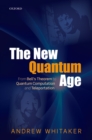 The New Quantum Age : From Bell's Theorem to Quantum Computation and Teleportation - eBook