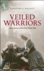 Veiled Warriors : Allied Nurses of the First World War - eBook