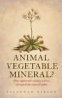 Animal, Vegetable, Mineral? : How eighteenth-century science disrupted the natural order - eBook