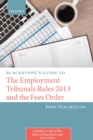 Blackstone's Guide to the Employment Tribunals Rules 2013 and the Fees Order - John Macmillan