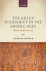 The Art of Solidarity in the Middle Ages : Guilds in England 1250-1550 - eBook