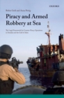 Piracy and Armed Robbery at Sea : The Legal Framework for Counter-Piracy Operations in Somalia and the Gulf of Aden - eBook