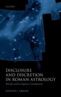 Disclosure and Discretion in Roman Astrology : Manilius and his Augustan Contemporaries - eBook