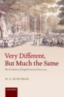 Very Different, But Much the Same : The Evolution of English Society Since 1714 - eBook